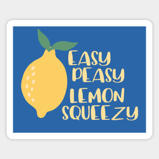 Bright and happy - easy peasy, lemon squeezy Magnet